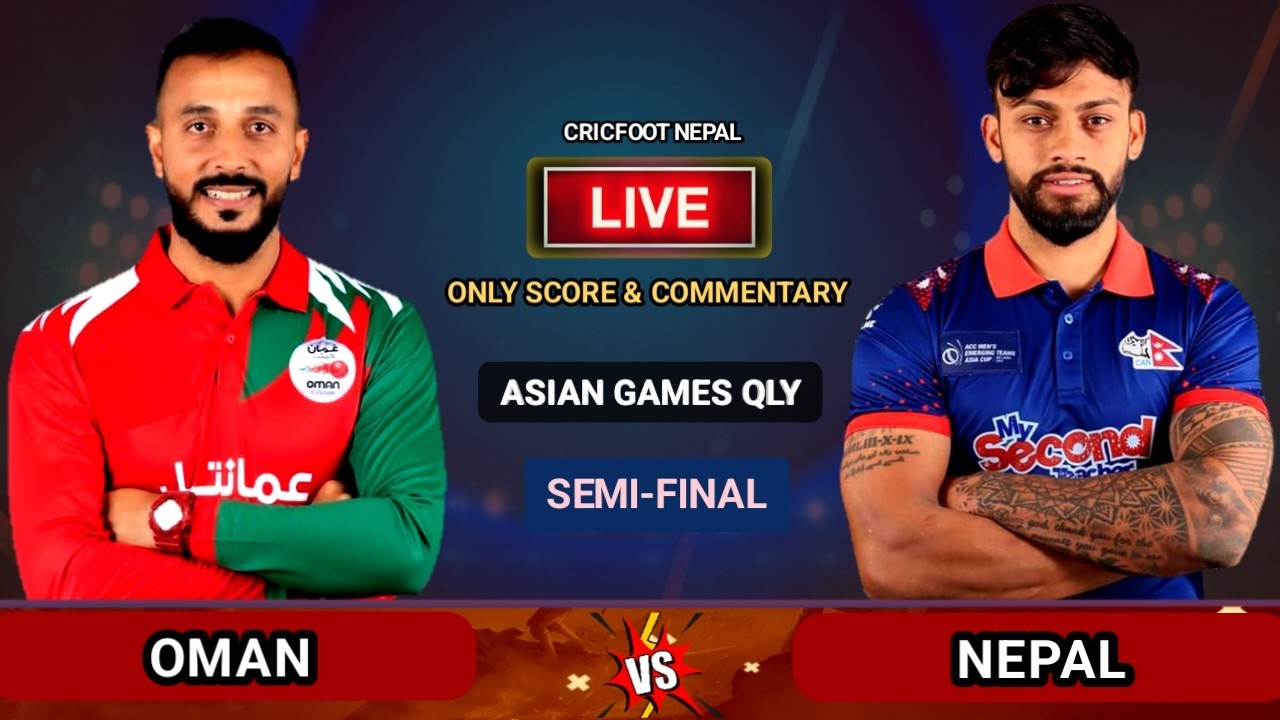 Nepal vs Oman Semi-Final Live Scores Commentary | Asain Games Mens Qualifier | Cricfoot Nepal