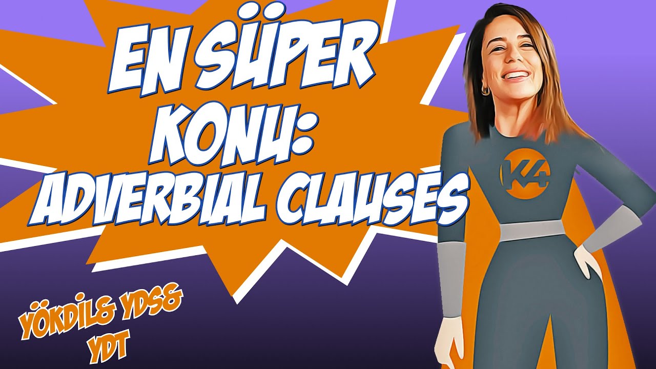 Adverbial Clauses Konu Anlatımı - YDS, YDT ve YÖKDİL Zarf Cümlecikleri 💥