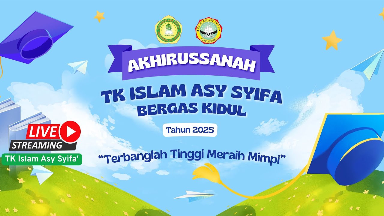 🔴LIVE AKHIRUSSANAH TK ISLAM ASY SYIFA BERGAS KIDUL TAHUN 2025 | SEMARANG, 31 MEI 2025