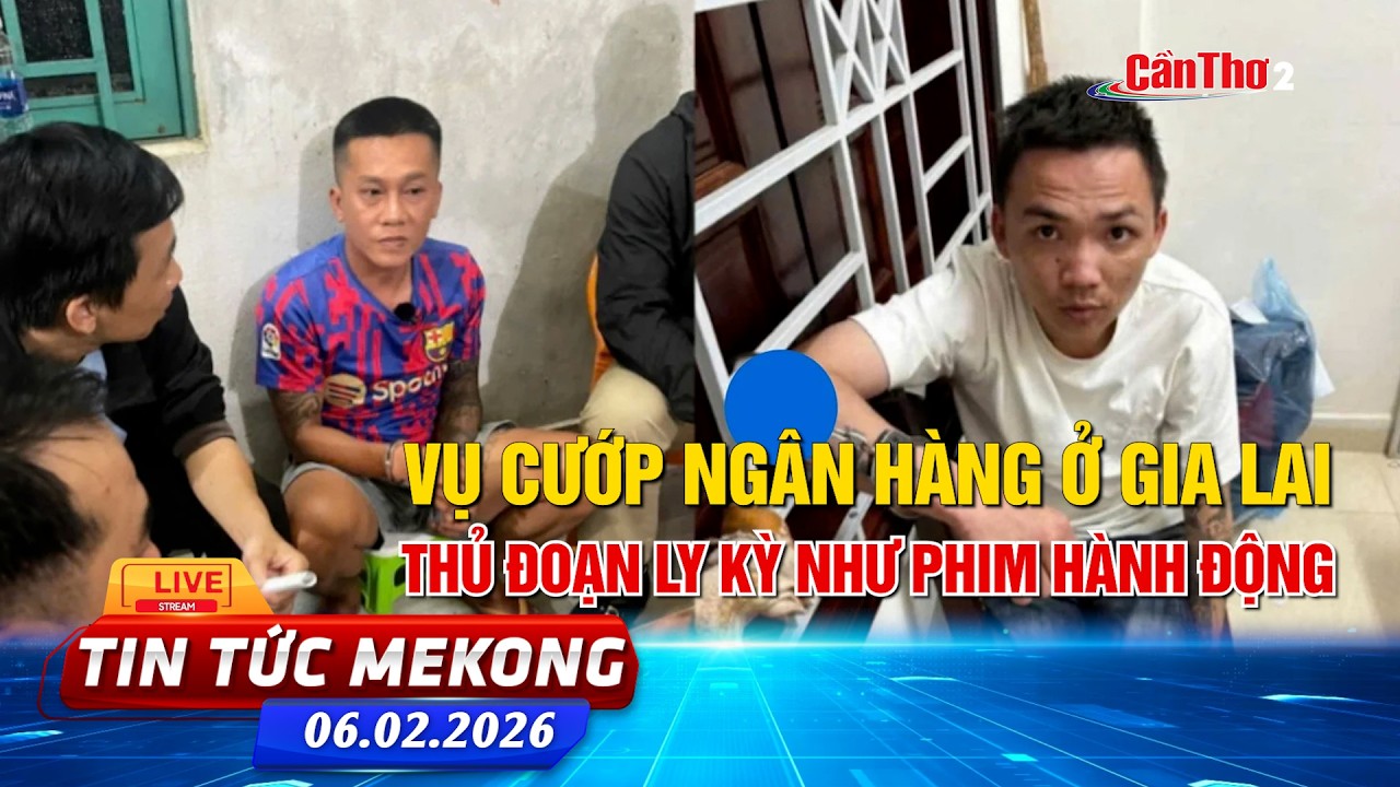 [🔴 Live] Vụ cướp ngân hàng ở Gia Lai, thủ đoạn ly kỳ như phim hành động | Tin tức Mekong 06.02.2026