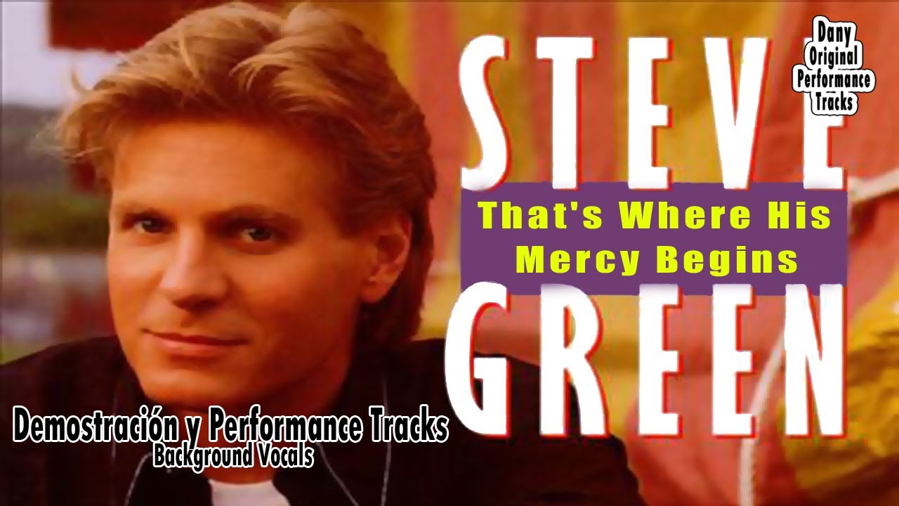 Steve Green - That's Where His Mercy Begins - Performance Tracks Original