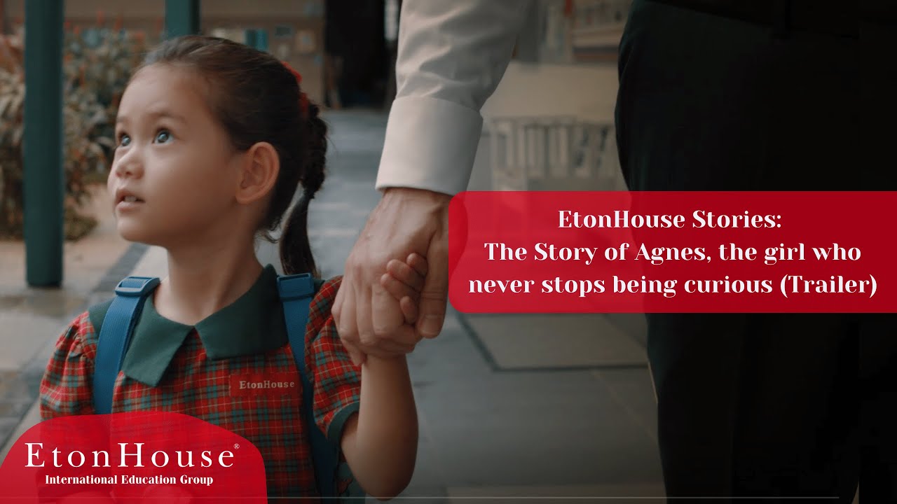 EtonHouse Stories: The Story of Agnes, the girl who never stops being curious (Trailer)