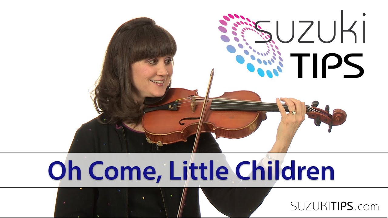 Oh Come, Little Children - Suzuki Violin Book 1 Learning Tips