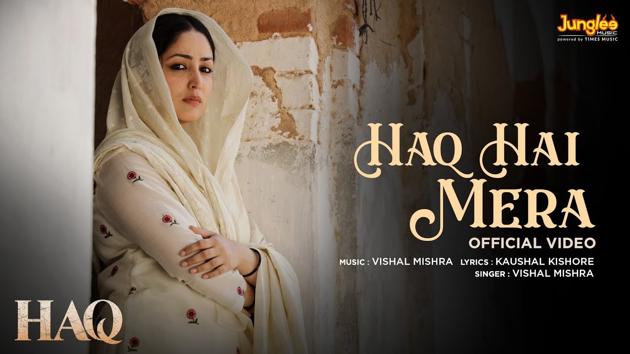Haq Hai Mera | Haq | Vishal Mishra | Yami Gautam & Emraan Hashmi | Kaushal Kishore