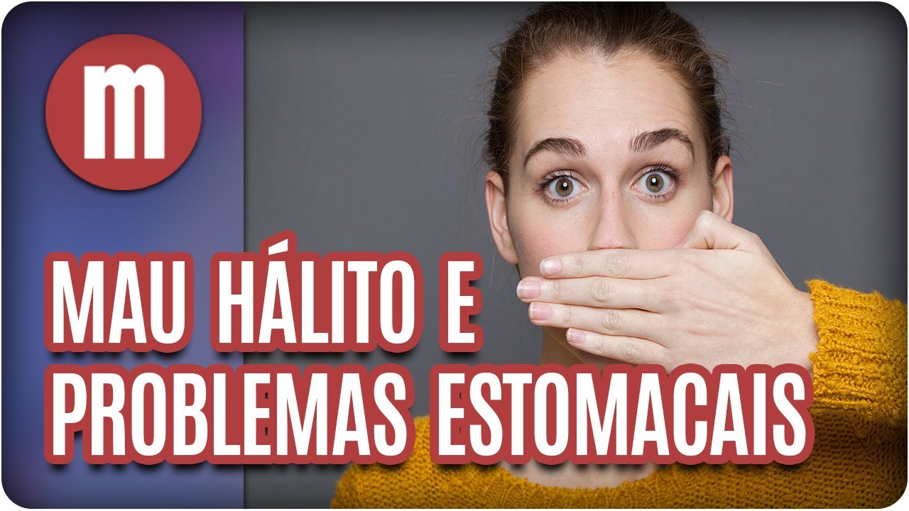Mau hálito e  problemas estomacais - Mulheres (08/06/17)
