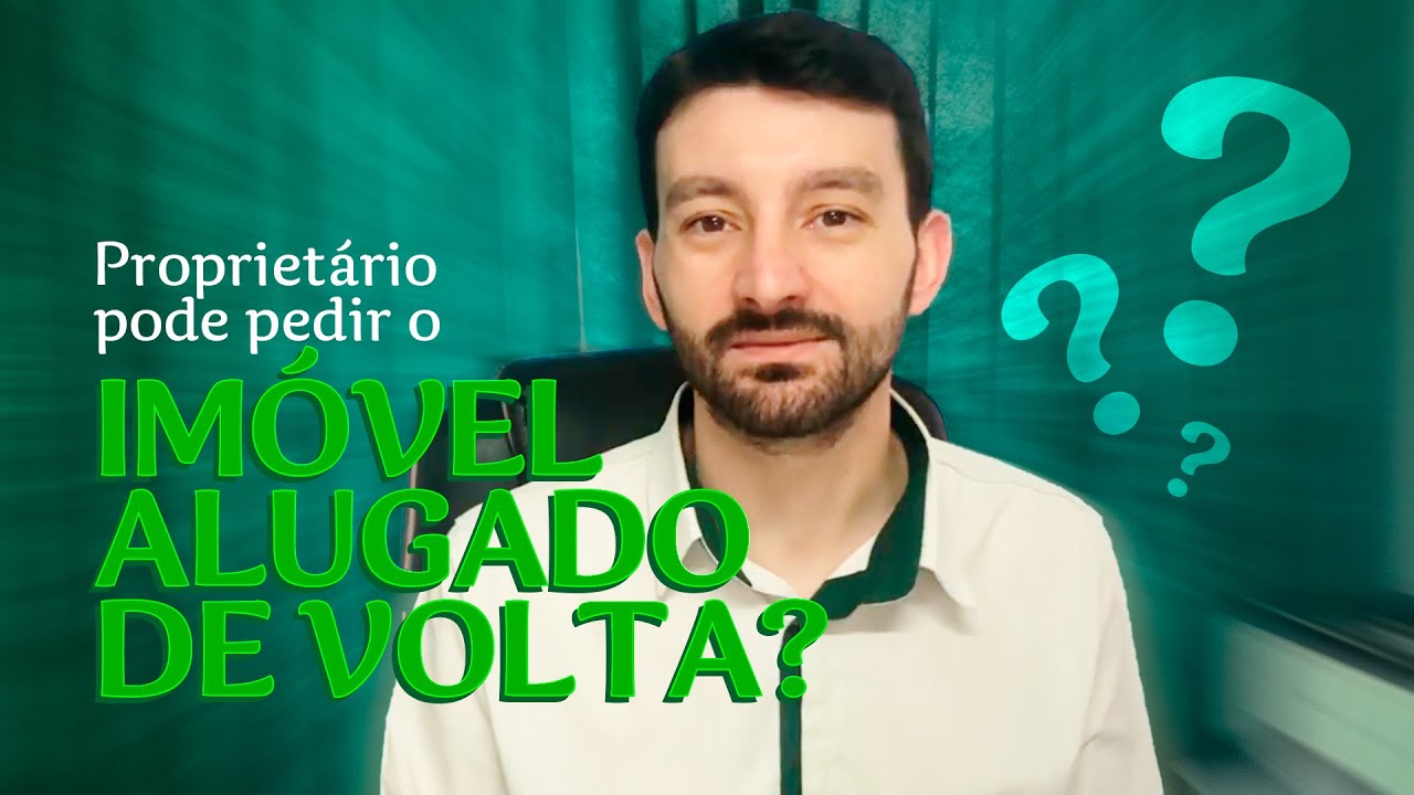 Proprietário pode pedir o imóvel alugado de volta?