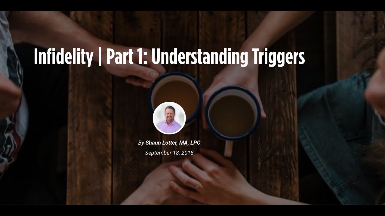 Getting Past Infidelity Triggers | Affair Recovery