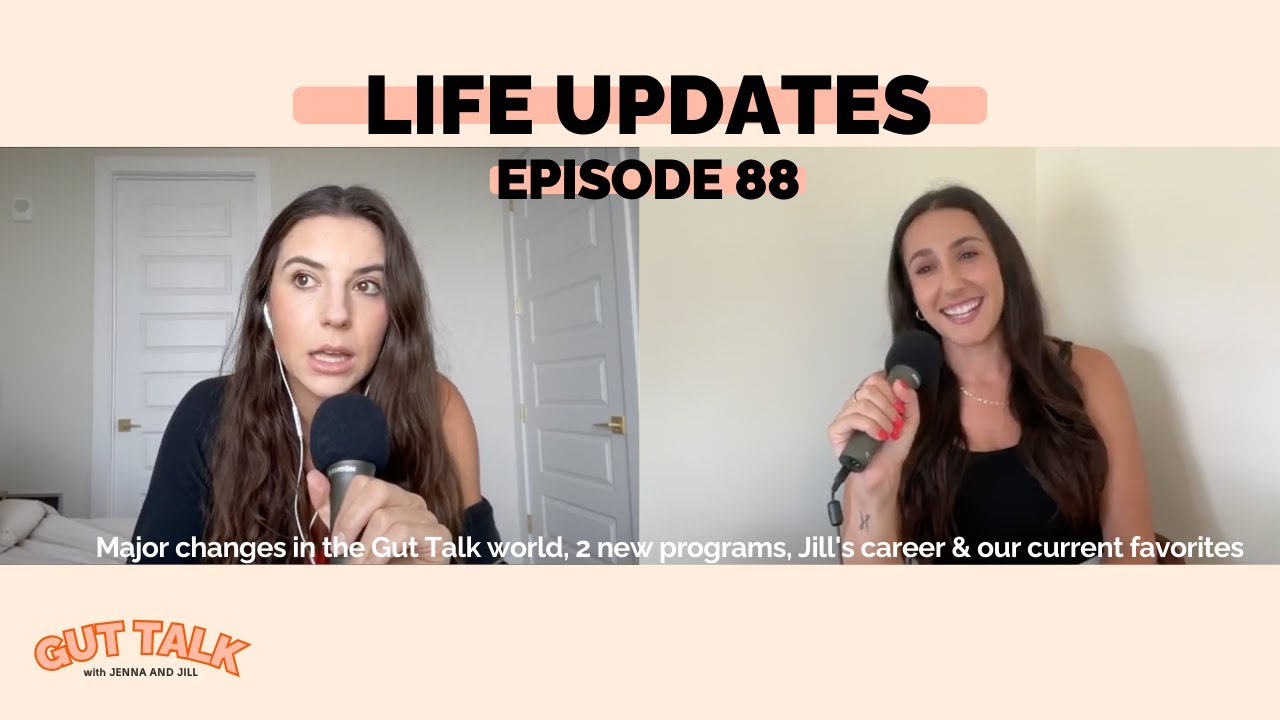 LIFE UPDATES: Major life changes, 2 new programs, Jill's career + our favorites (GUT TALK EP 88)