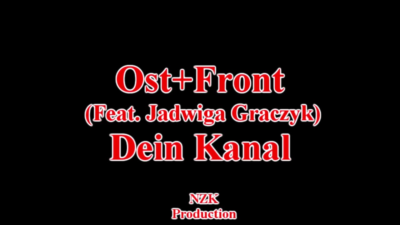 Ost+Front (Feat. Jadwiga Graczyk) - Dein Kanal(Lyrics)