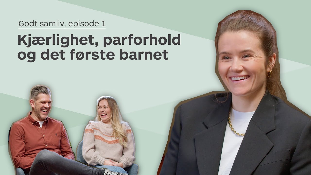Godt samliv, episode 1: Kjærlighet, parforhold og det første barnet