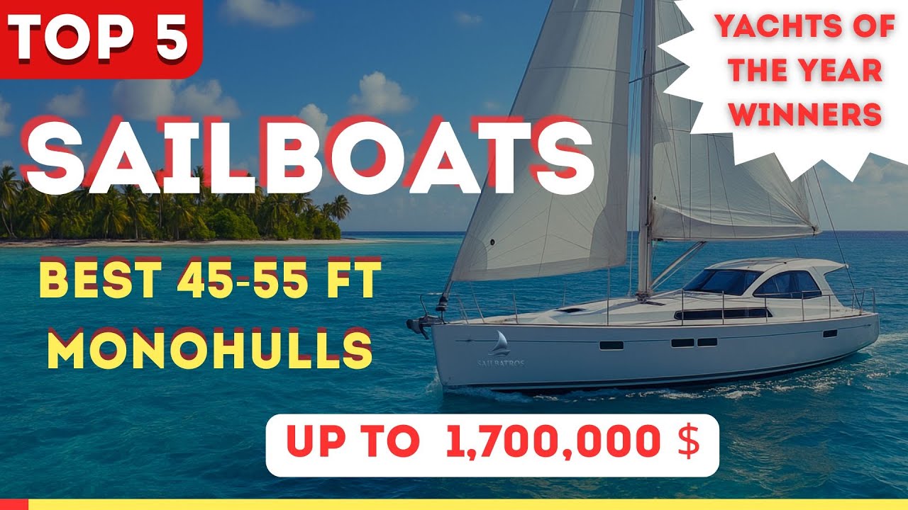 Top 5 Sailing Yachts 2024 ⚓ 45-55 ft Monohulls | Full Walkthrough Yachts of the Year