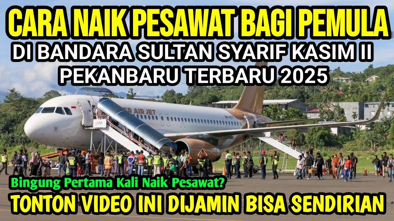 Cara Naik Pesawat Bagi Pemula di Bandara Sultan Syarif kasim 2  Pekanbaru Terbaru 2025