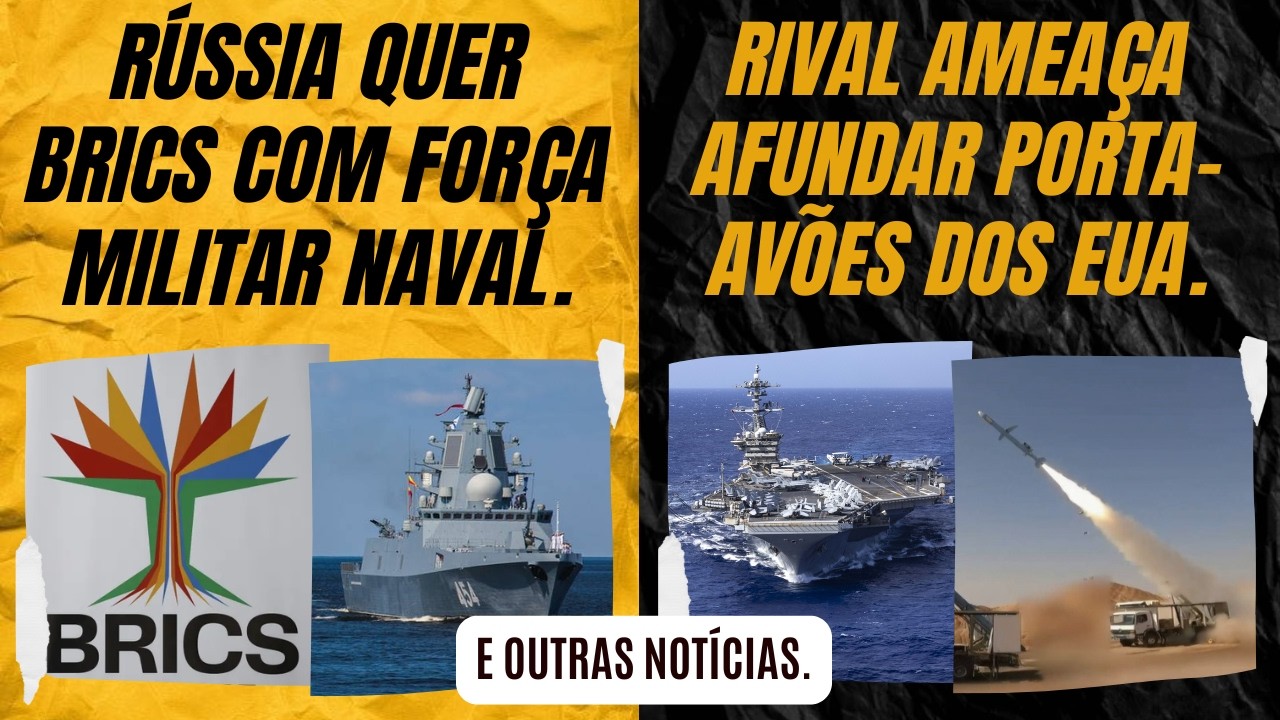 Rússia quer BRICS com força militar naval. / Rival ameaça afundar porta-aviões dos EUA.