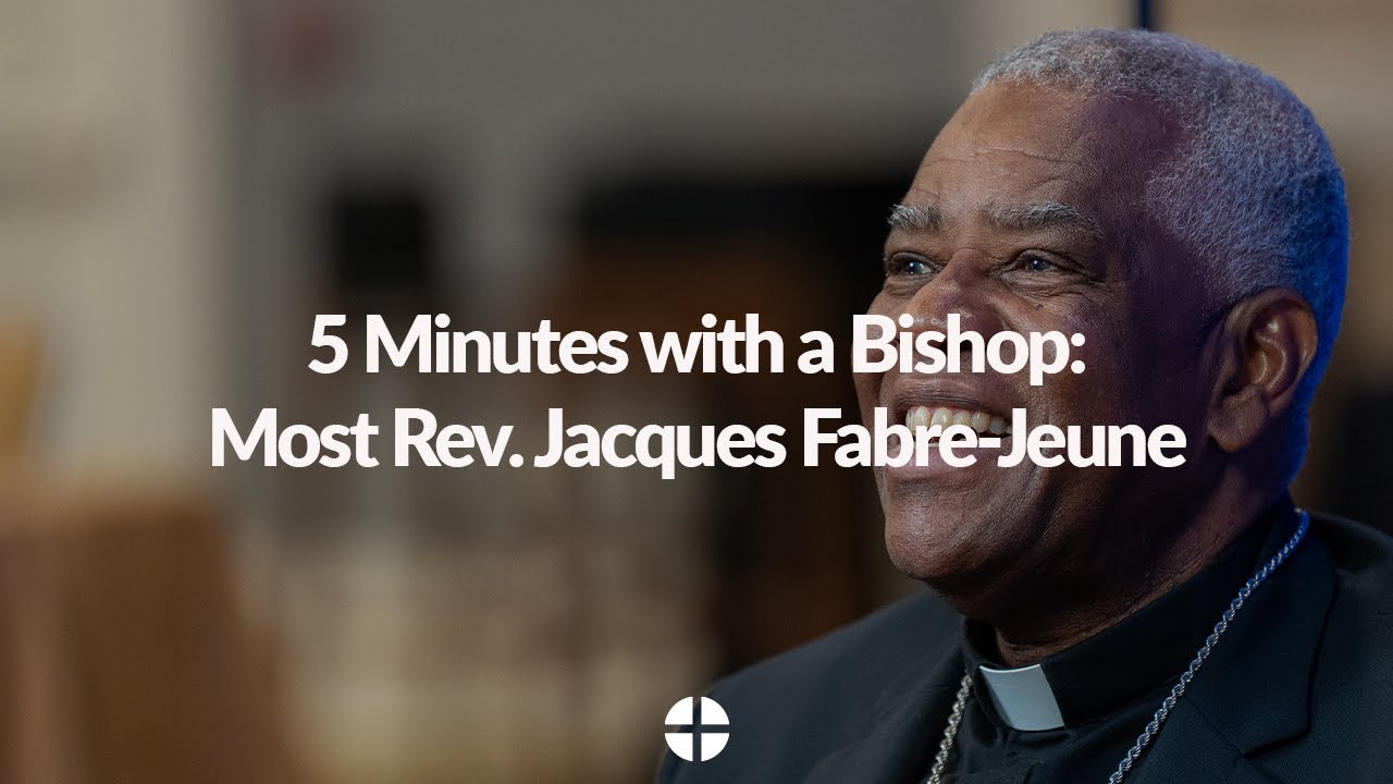 5 Minutes with a Bishop: Most Rev. Jacques Fabre-Jeune
