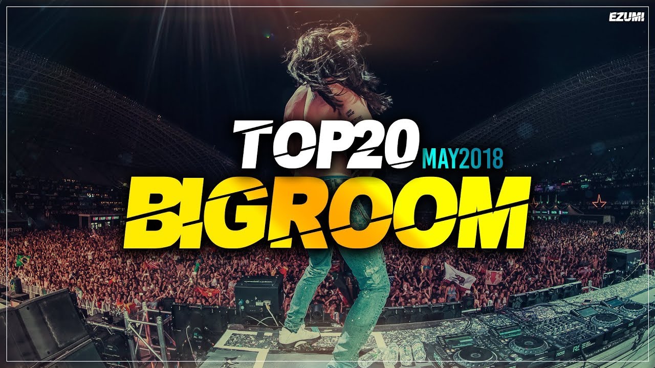 Sick Big Room Drops 👍 May 2018 [Top 20] | EZUMI