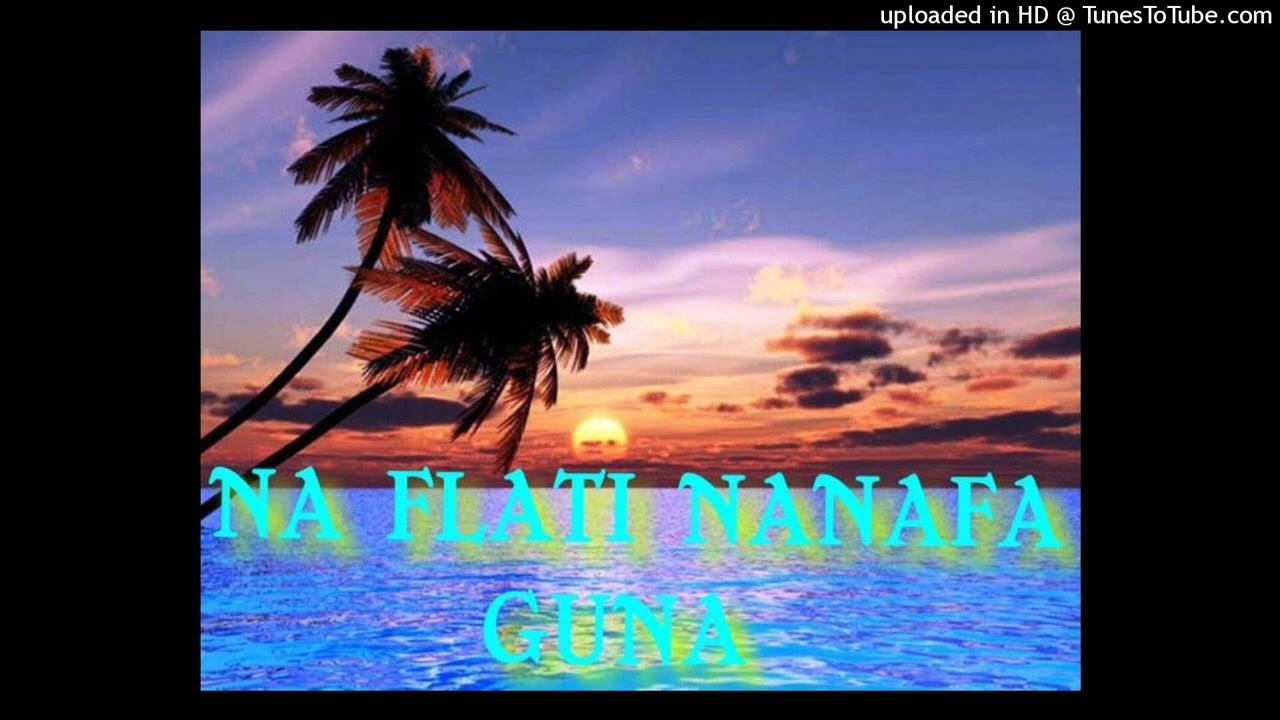 NA FLATI NANAFA GUNA
