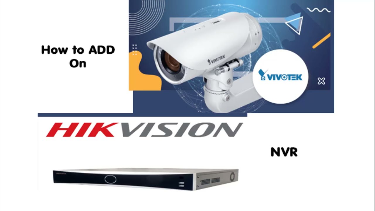 How to add #Vivotek Camera on #Hikvision NVR!!!
