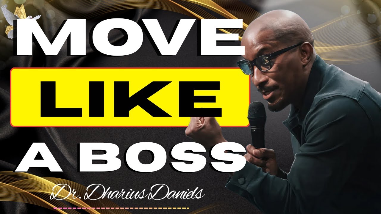 Move Like a Boss: Why Faith Requires Action, Authority, and Courage | Dr. Dharius Daniels