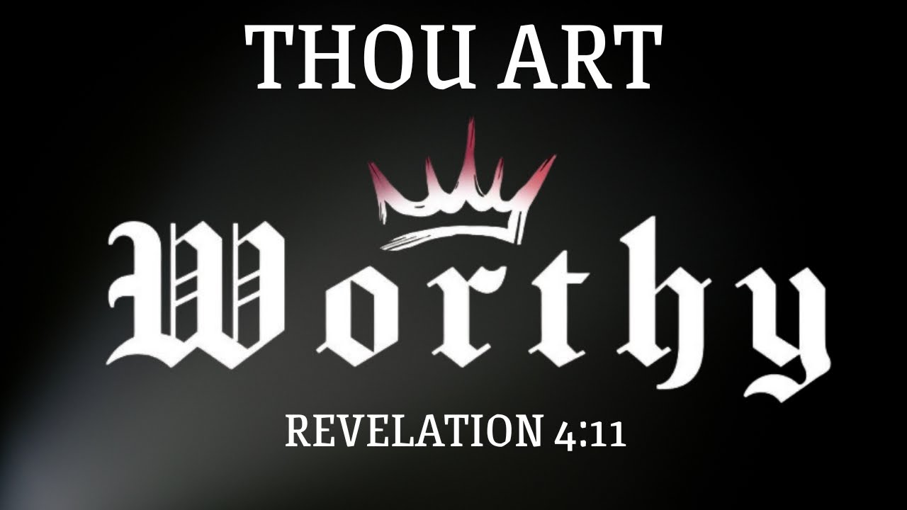 01/04/2026 Sunday AM - He Is Worthy, Live like He is Worthy- Psalm 33 - Rev 4:11