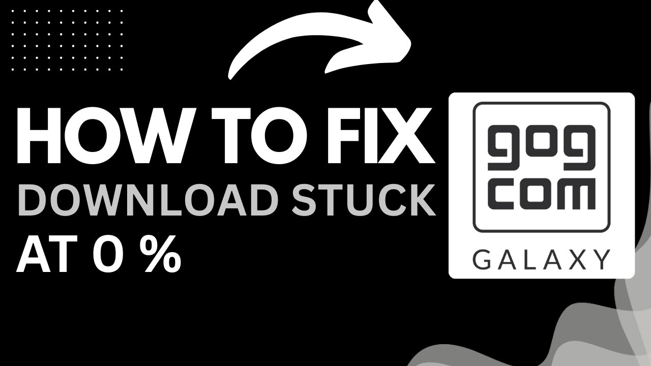 How to Fix Download Stuck at 0% in GOG Galaxy (2025 Guide)
