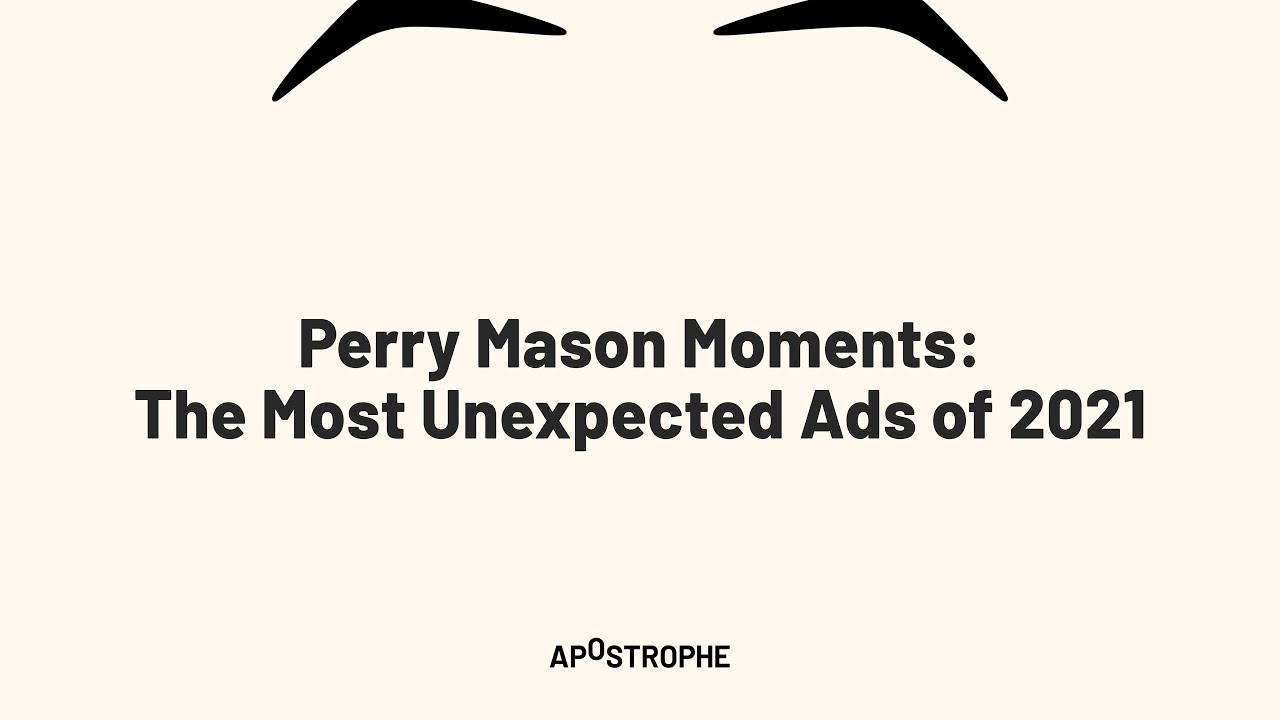 Perry Mason Moments: The Most Unexpected Ads of 2021 | S11E02 | Under the Influence | Apostrophe