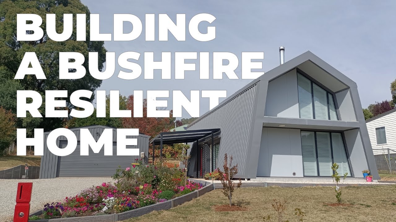 The Importance of Planning Ahead - Building a Bushfire Resilient Home