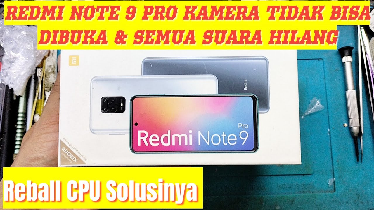 Solusi Redmi Note 9 Pro Kamera Tidak Bisa Dibuka & Suara Dering Hilang / Reball CPU Redmi Note 9 Pro