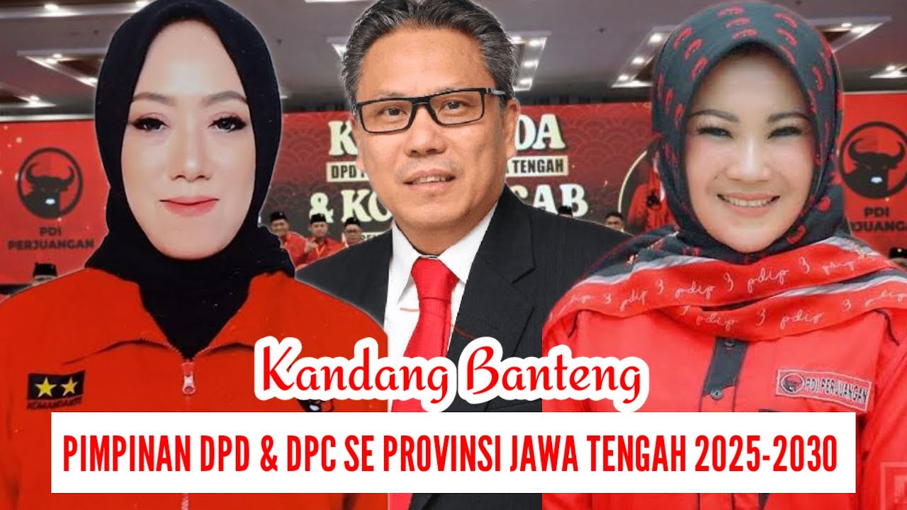 BERIKUT PIMPINAN DPD & DPC PDI-P DARI 35 KABUPATEN /KOTA SE PROVINSI JAWA TENGAH PERIODE 2025-2030