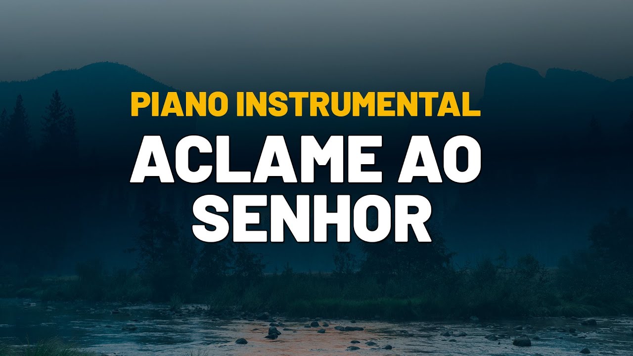 Fundo Musical Aclame ao Senhor - Piano Instrumental para Orar