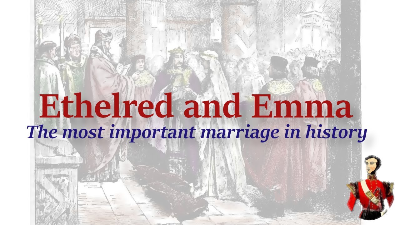 Ethelred and Emma: The most important marriage in history