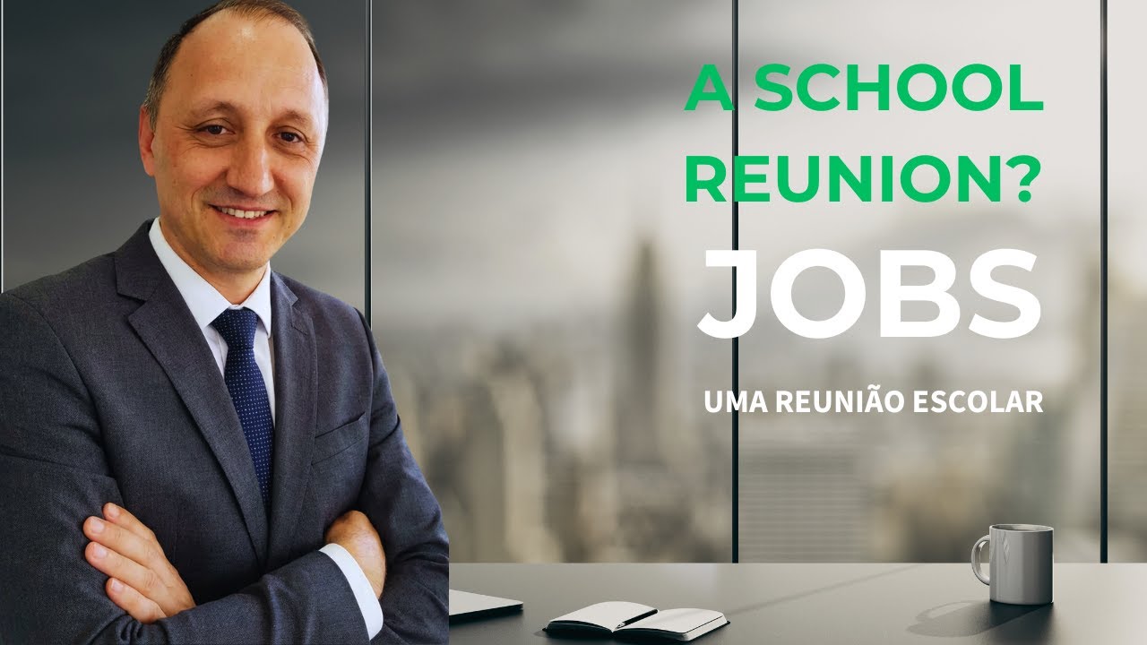 A school reunion - Aulas de Inglês GRATUITAS para INICANTES - JOBS - Uma Reunião ESCOLAR