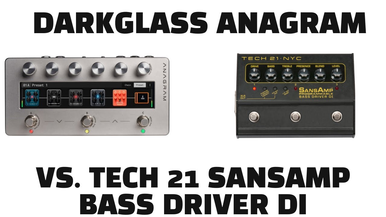 Me and my Bass - Anagram vs Tech 21 Sansamp Bassdriver DI