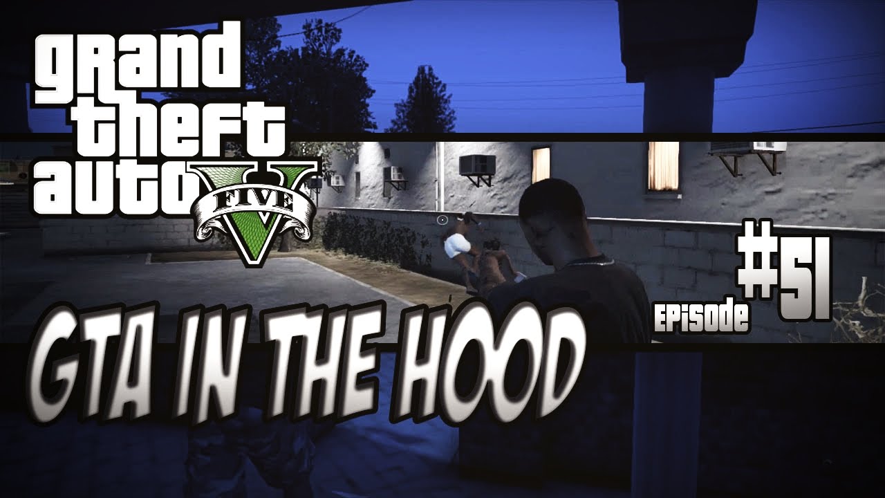 GTA In The Hood Ep #51 (HD)
