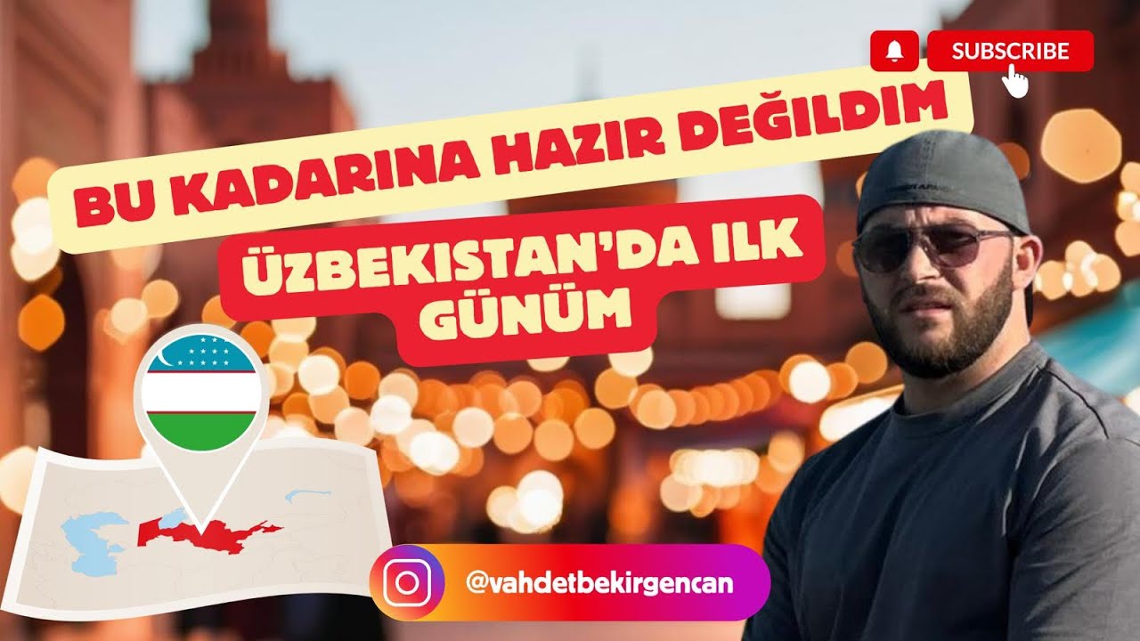 🇺🇿 Kimse Bunları Anlatmıyor: Özbekistan’da İlk Gün