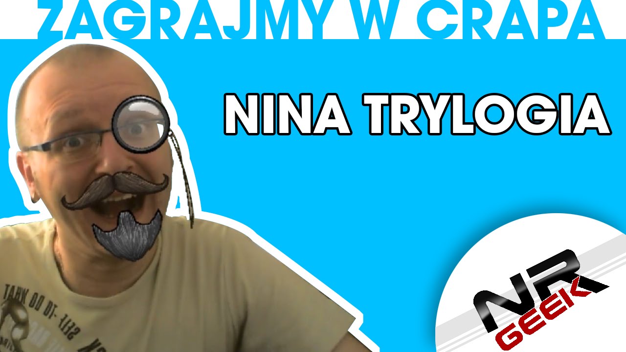 Zagrajmy w crapa #22 - Nina Trylogia (Najgorsze gry wg NRGeeka)