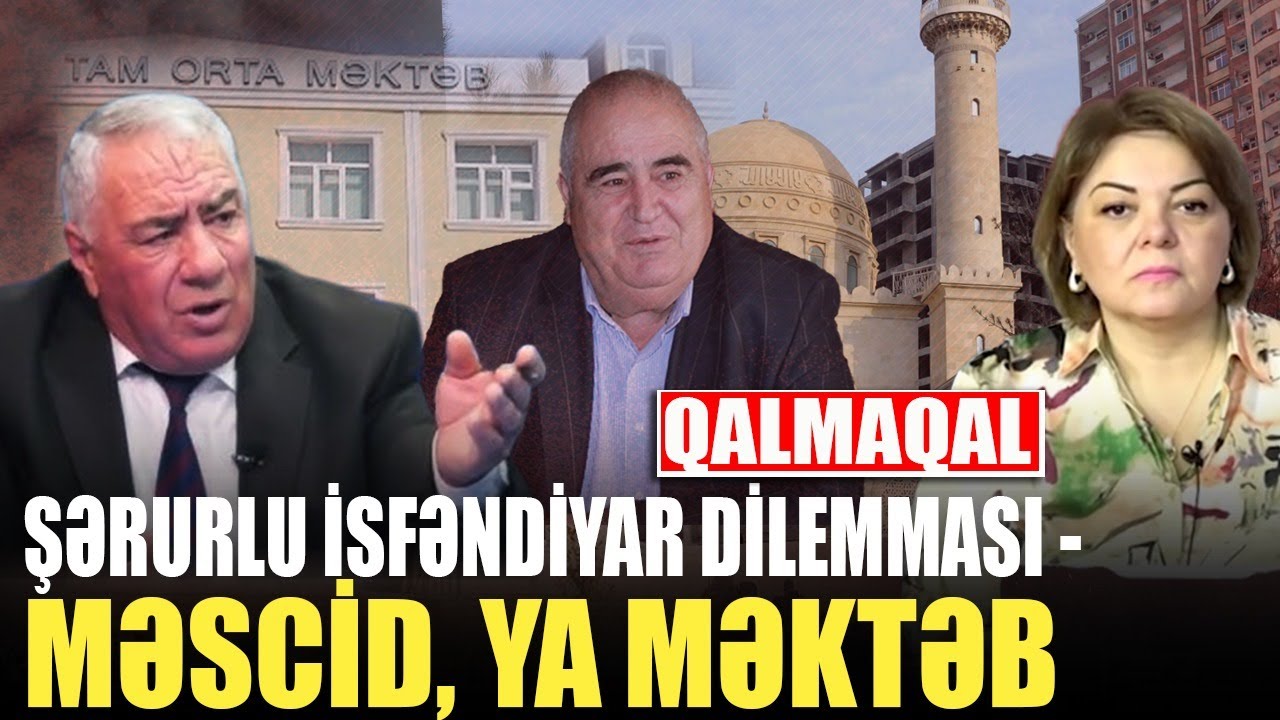 Şərurlu İsfəndiyar dilemması - məscid, ya&nbsp;məktəb - Hafiz Hacıyev ilə&nbsp;QIRMIZI&nbsp;MASA