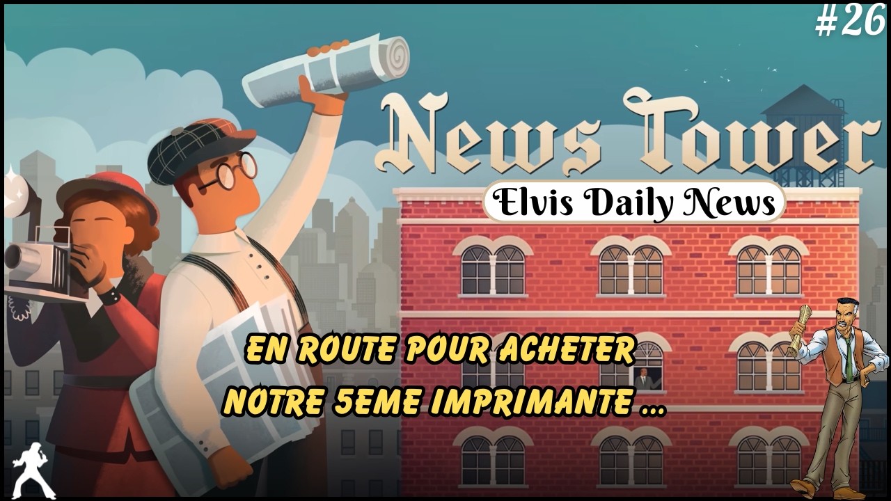 News Tower // 26 // En route pour acheter notre 5eme imprimante ...