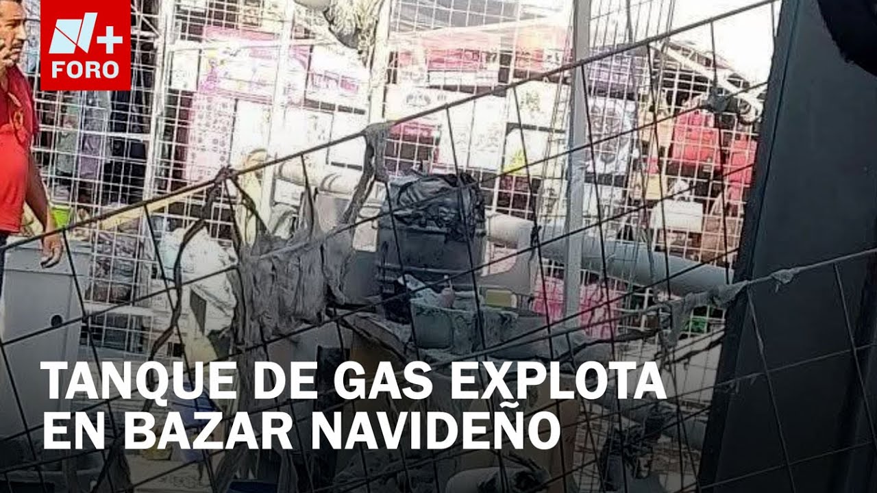 Explosión de tanque de gas en bazar navideño de Teoloyucan, Edomex - Las Noticias