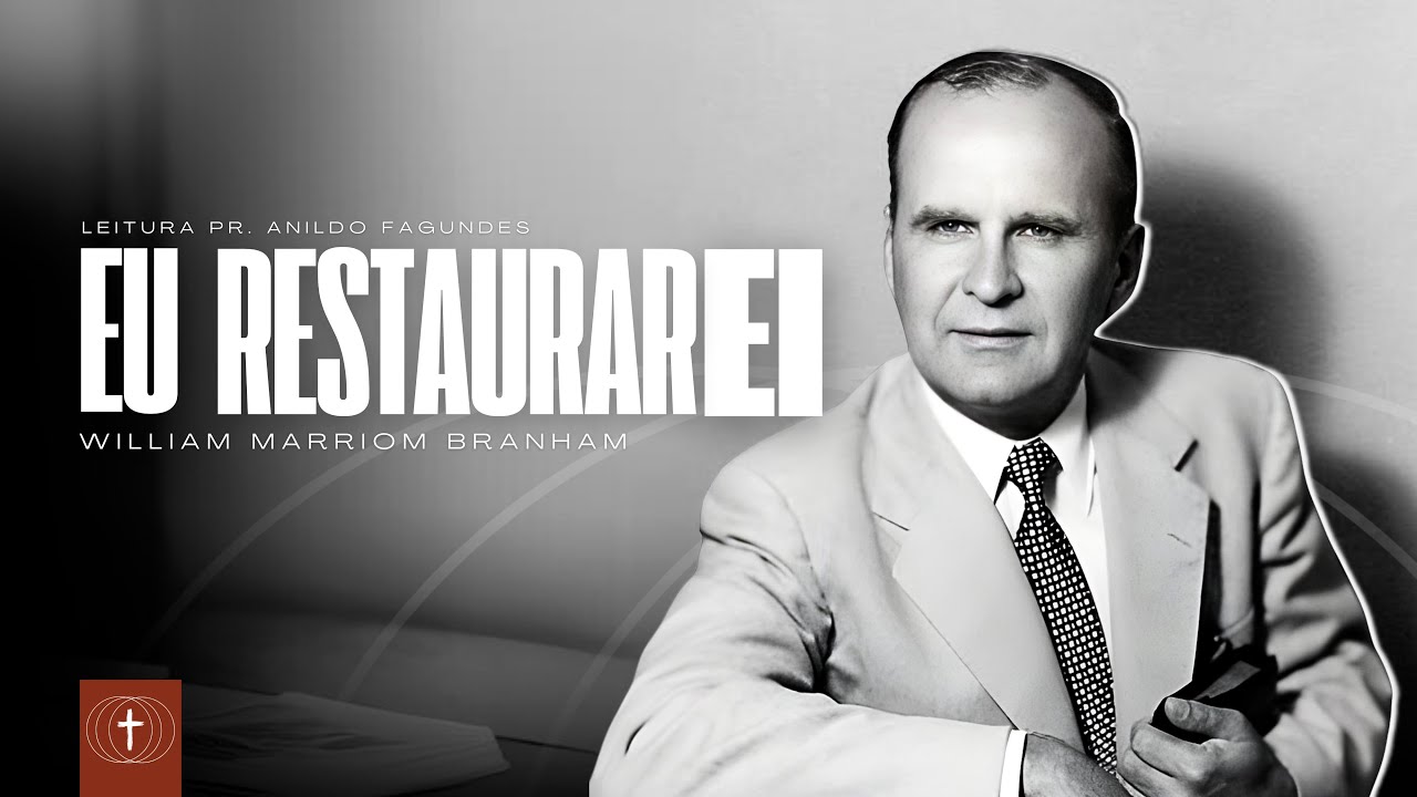 EU RESTAURAREI  - William Marrion Branham | LEITURA DA MENSAGEM