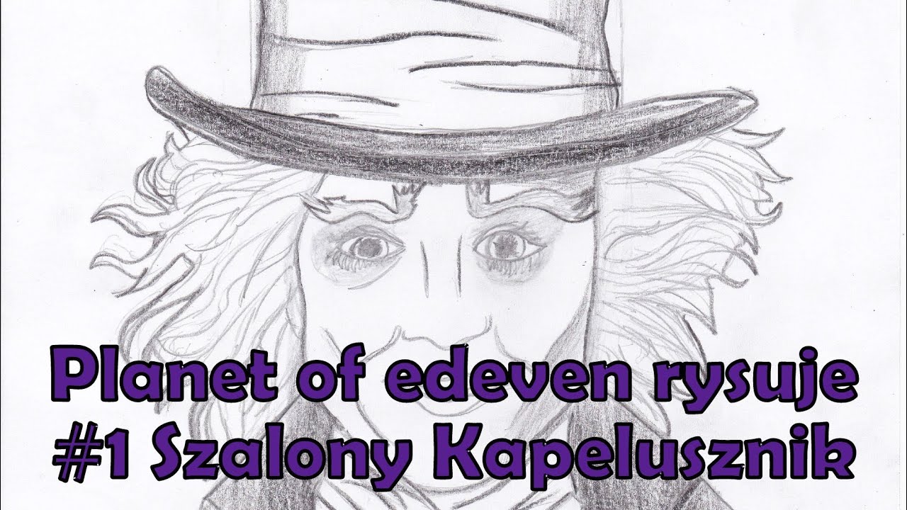 Planet of edeven rysuje #1 Szalony Kapelusznik (The Mad Hatter)