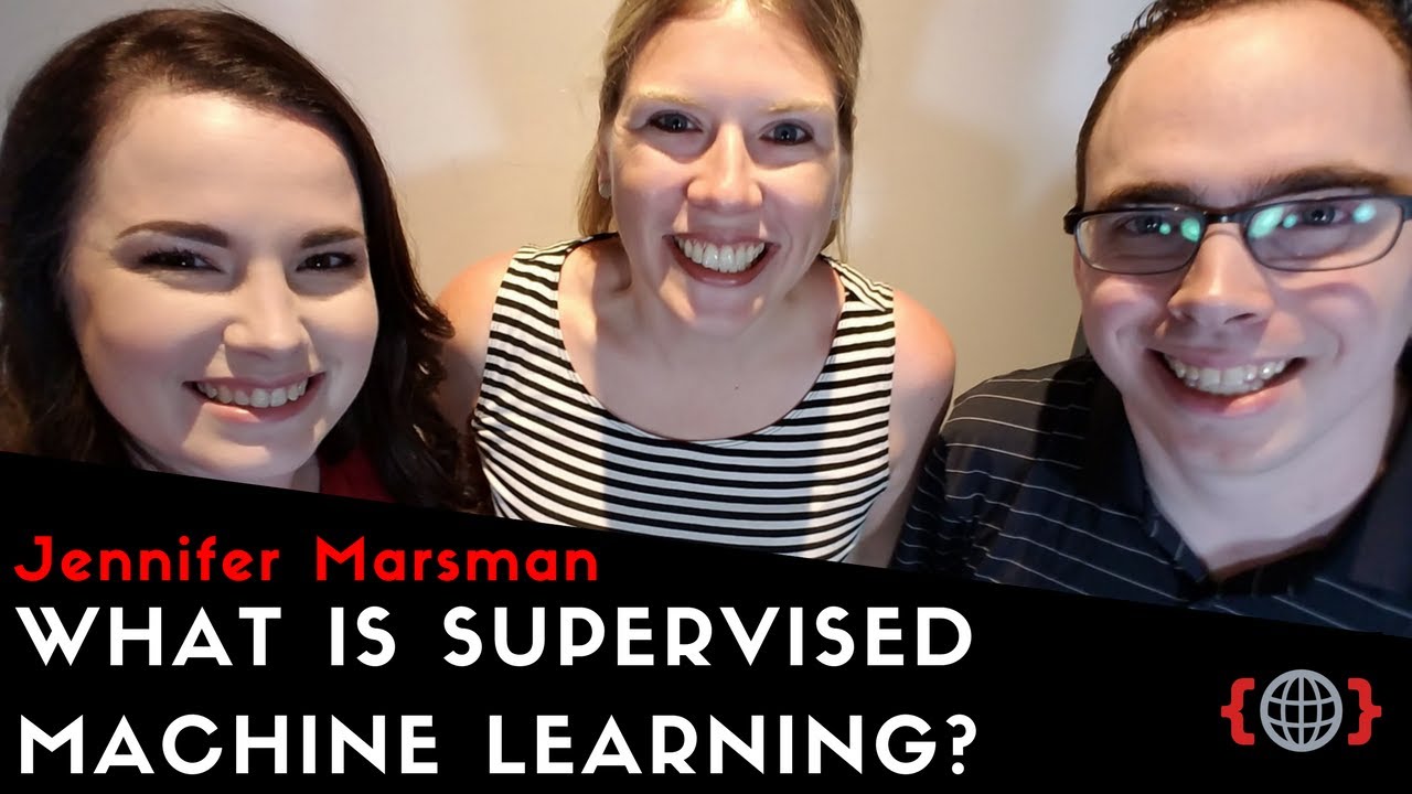 WHAT IS SUPERVISED MACHINE LEARNING? | Jennifer Marsman