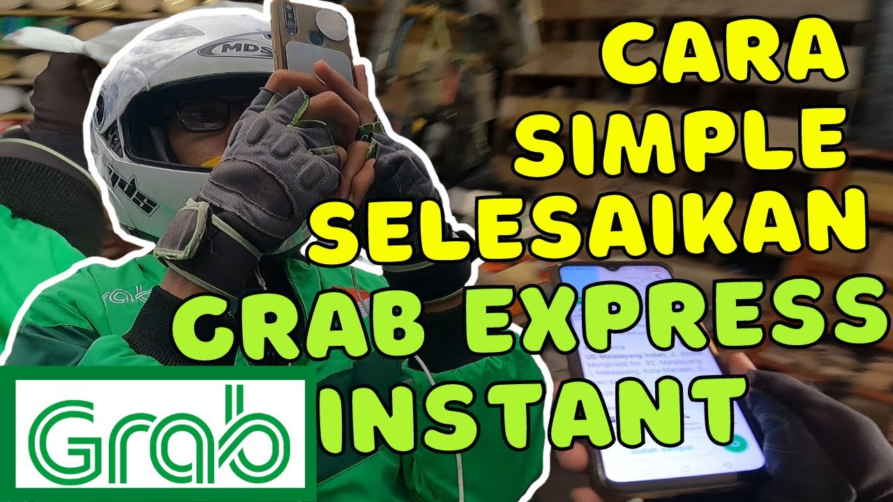 Tutorial Grab Express Instan, Cara Menerima Dan Menyelesaikan Order Grab Express Instant, Tahun 2023
