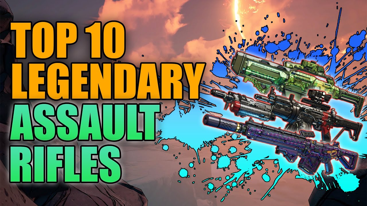 Borderlands 3 | (Outdated) Top 10 Legendary Assault Rifles - Best Assault Rifles in the Game