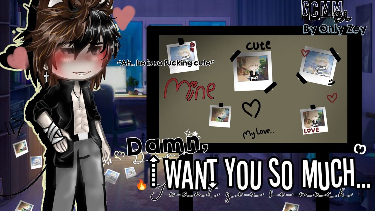 ∘⁠˚⁠˳⁠°*⁠.Damn,I want you so much.*°˳˚∘ || GCMM BL ||15+