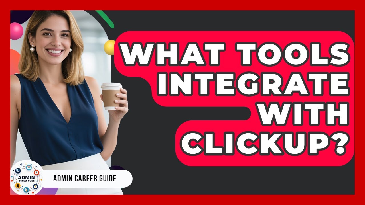 What Tools Integrate With ClickUp? - Admin Career Guide