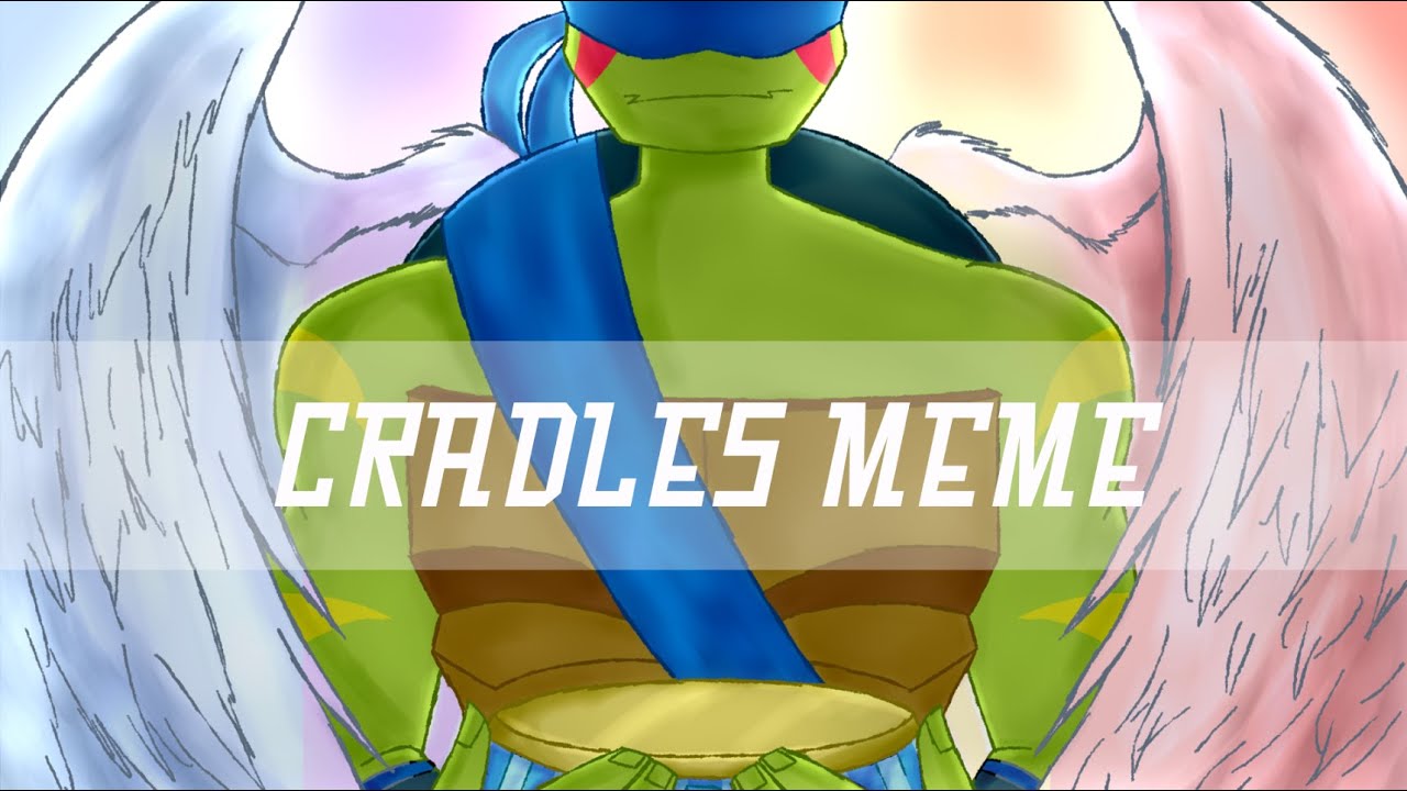 Cradles meme | ROTTMNT (very old style)