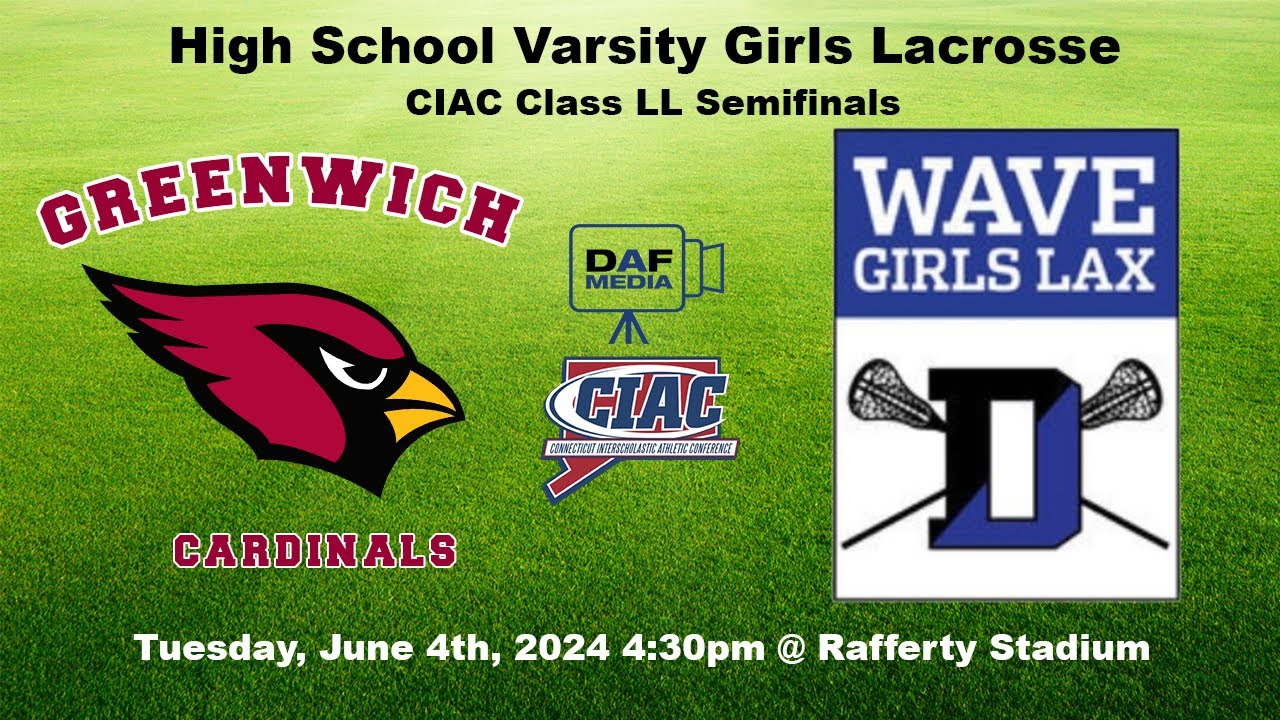 Darien Varsity Girls Lacrosse vs. Greenwich - CIAC Class LL Semifinals