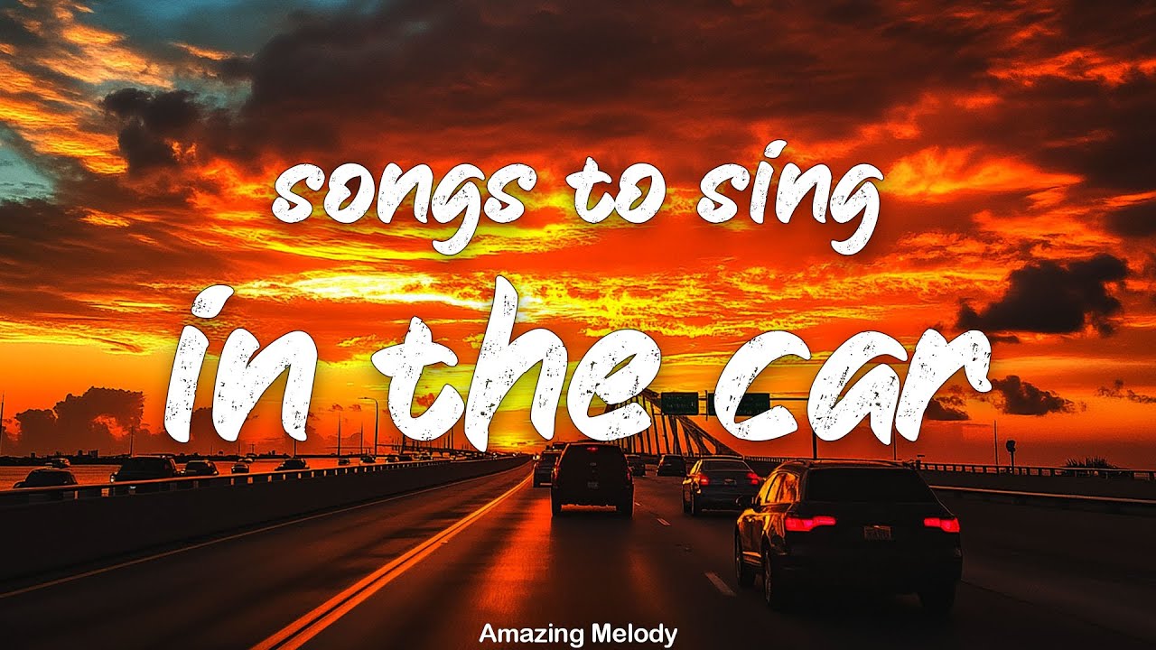 songs to sings in the car ~throwback roadtrip playlist ~nostalgia vibes mix