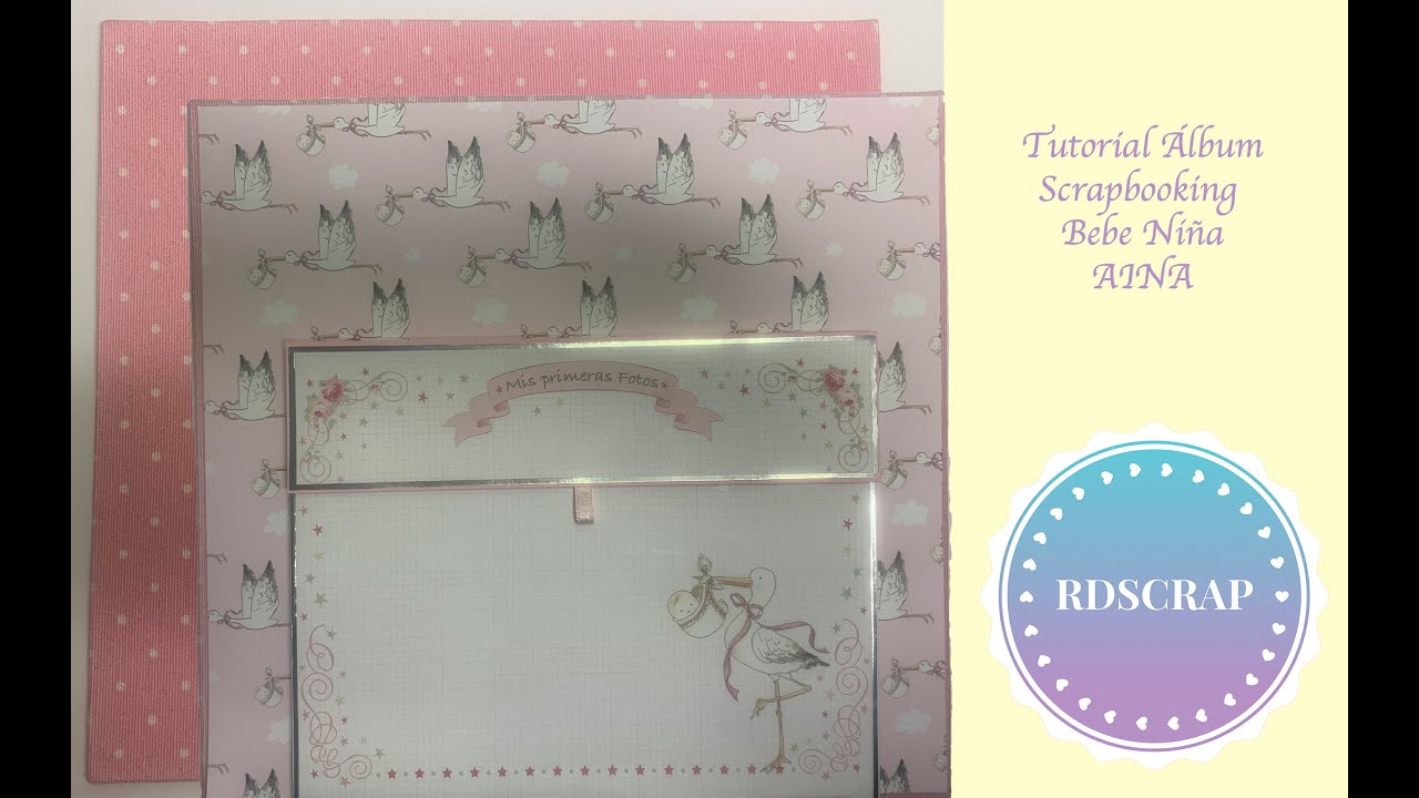 Tutorial &Aacute;lbum Scrapbooking Bebe Ni&ntilde;a AINA