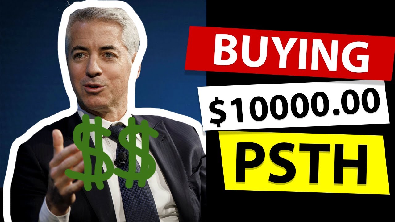 Purchasing $10000.00 of Bill Ackman PSTH SPAC